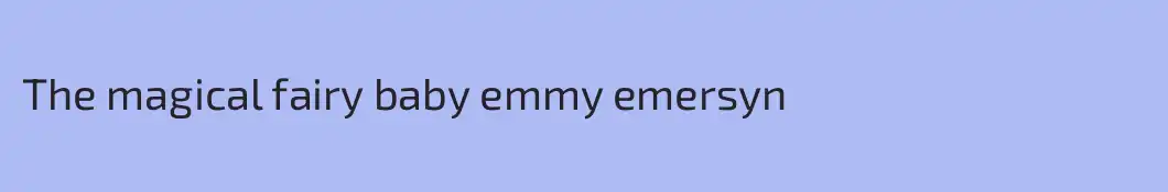 The magical fairy baby emmy emersyn
